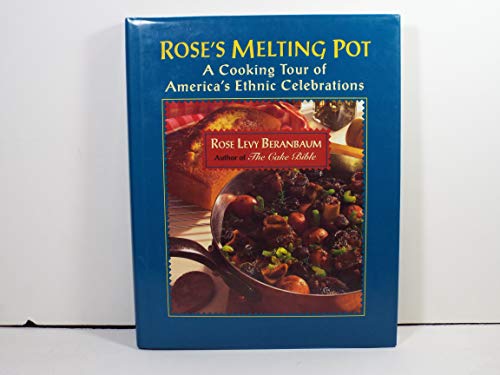 Rose's Melting Pot: A Cooking Tour of America's Ethnic Celebrations