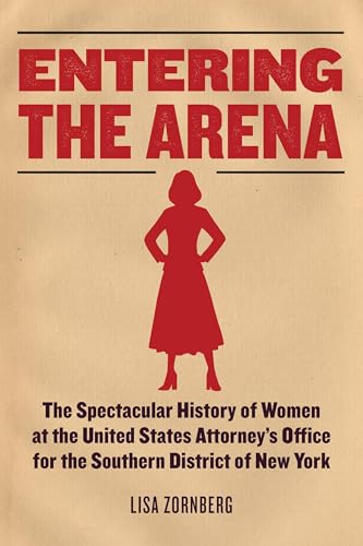 Entering the Arena: The Spectacular History of Women at the United States Attorney’s Office for the Southern District of New York