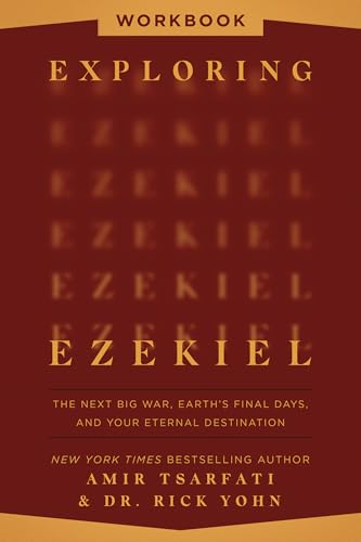 Exploring Ezekiel Workbook: The Next Big War, Earth's Final Days, and Your Eternal Destination