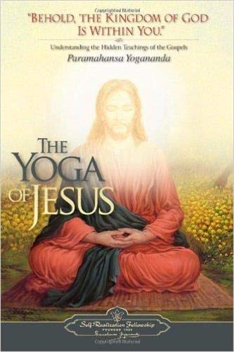 The Yoga of Jesus: Understanding the Hidden Teachings of the Gospels (Self-Realization Fellowship)