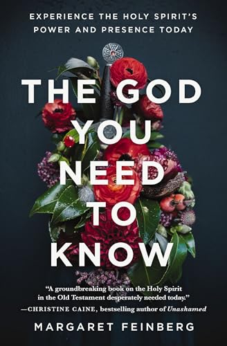 The God You Need to Know: Experience the Holy Spirit's Power and Presence Today