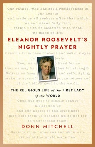 Eleanor Roosevelt’s Nightly Prayer: The Religious Life of the First Lady of the World
