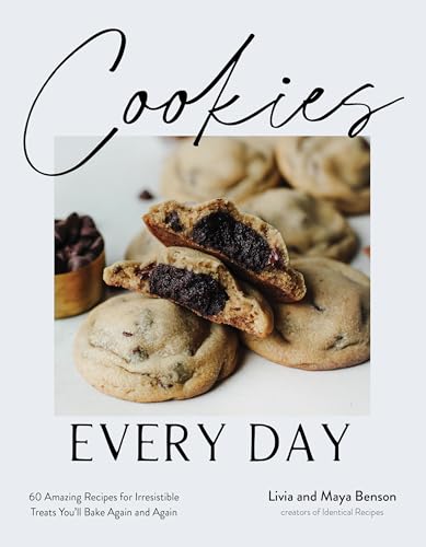 Cookies Every Day: 60 Amazing Recipes for Irresistible Treats You’ll Bake Again and Again