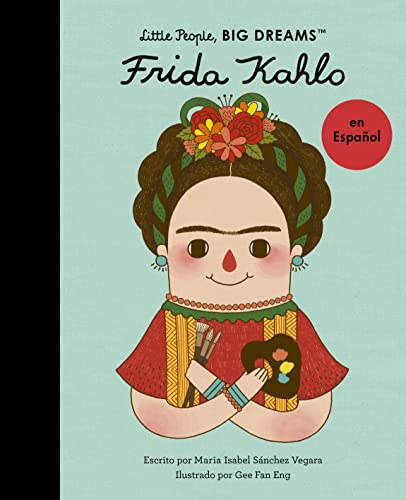 Frida Kahlo (Spanish Edition) (Volume 2) (Little People, BIG DREAMS en Español, 2)