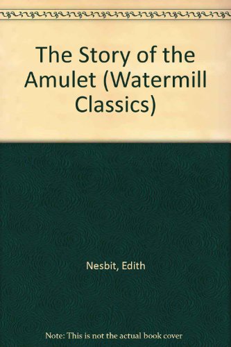 The Story of the Amulet (Watermill Classics)