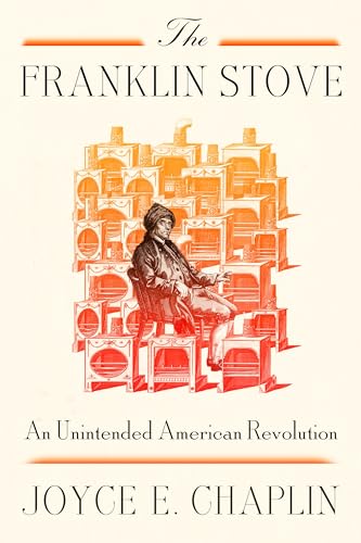 The Franklin Stove: An Unintended American Revolution