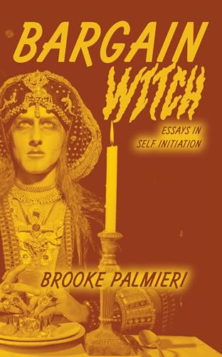 Bargain Witch: Essays in Self-Initiation