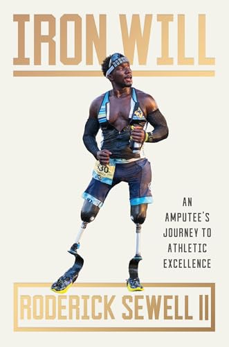 Iron Will: An Amputee’s Journey to Athletic Excellence
