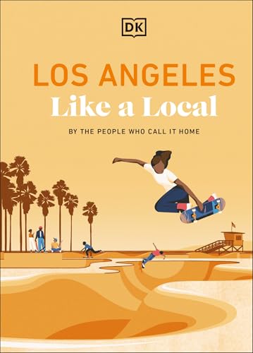 Los Angeles Like a Local: By the People Who Call it Home (Local Travel Guide)