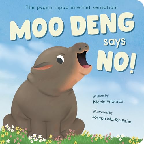 Moo Deng Says No!: The pygmy hippo internet sensation!