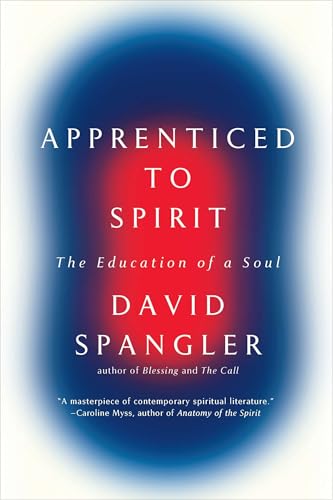 Apprenticed To Spirit: The Education of a Soul