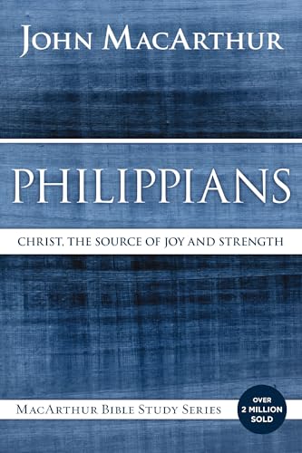 Philippians: Christ, the Source of Joy and Strength (MacArthur Bible Studies)
