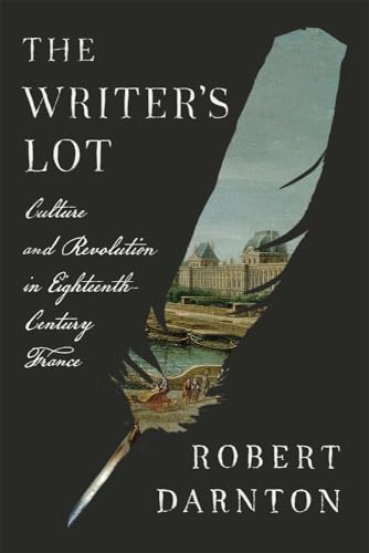 The Writer's Lot: Culture and Revolution in Eighteenth-Century France