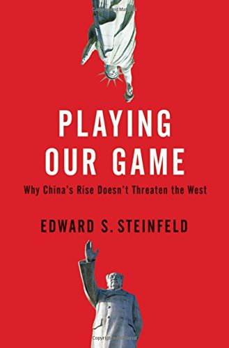 Playing Our Game: Why China's Rise Doesn't Threaten the West