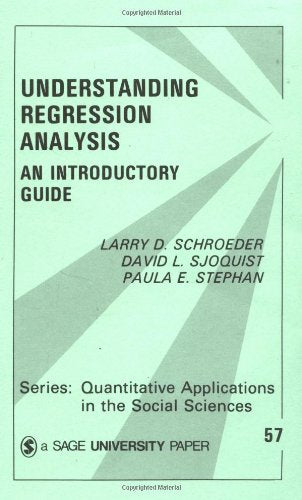Understanding Regression Analysis: An Introductory Guide (Quantitative Applications in the Social Sciences)