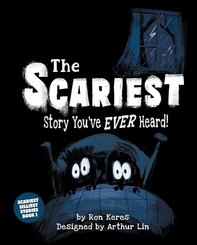 The Scariest Story You've Ever Heard!: A Scary and Funny Picture Book for Kids (The Scariest Silliest Stories, 1)