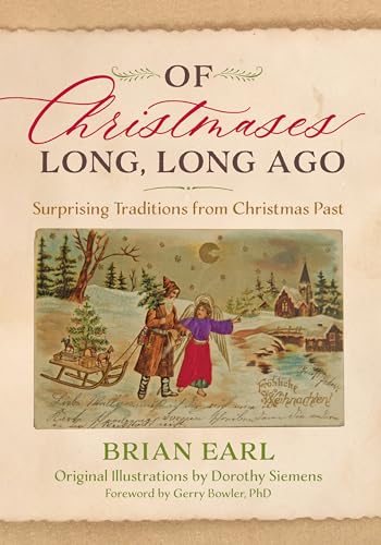 Of Christmases Long, Long Ago: Surprising Traditions from Christmas Past