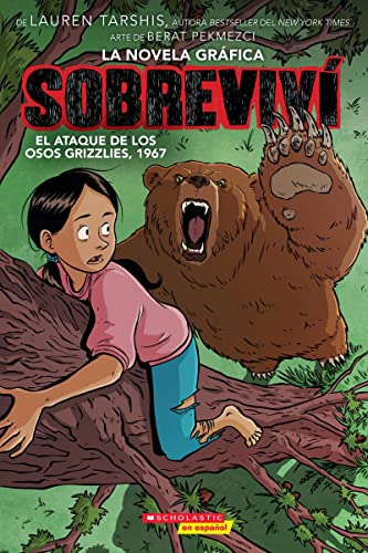 Sobreviví el ataque de los osos grizzlies, 1967 (Graphix) (I Survived the Attack of the Grizzlies, 1967) (Sobreviví (Graphix)) (Spanish Edition)