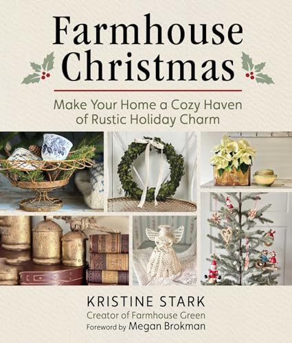 Farmhouse Christmas: Make Your Home a Cozy Haven of Rustic Holiday Charm