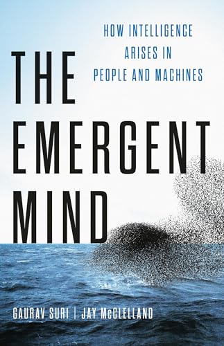 The Emergent Mind: How Intelligence Arises in People and Machines