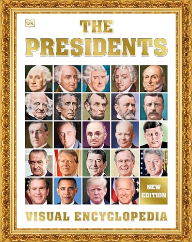 The Presidents Visual Encyclopedia, 3rd Edition (DK Children's Visual Encyclopedias)