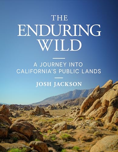 The Enduring Wild: A Journey into California's Public Lands