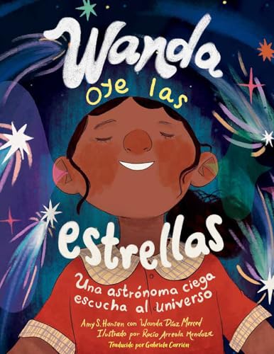 Wanda oye las estrellas (Spanish Edition): Una astrónoma ciega escucha al universo