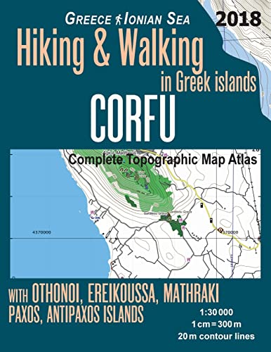 Corfu Complete Topographic Map Atlas 1:30000 Greece Ionian Sea Hiking & Walking in Greek Islands with Othonoi, Ereikoussa, Mathraki, Paxos, Antipaxos ... Map (Hopping Greek Islands Travel Guide Maps)