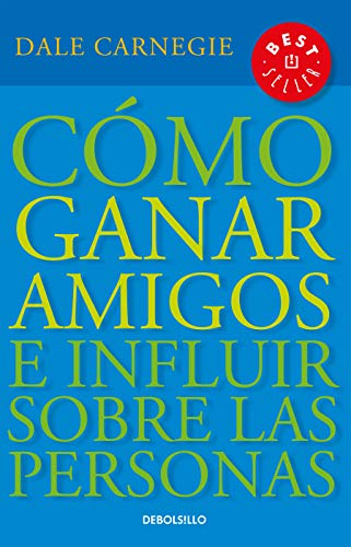 Cómo ganar amigos e influir sobre las personas / How to Win Friends & Influence People (Spanish Edition)