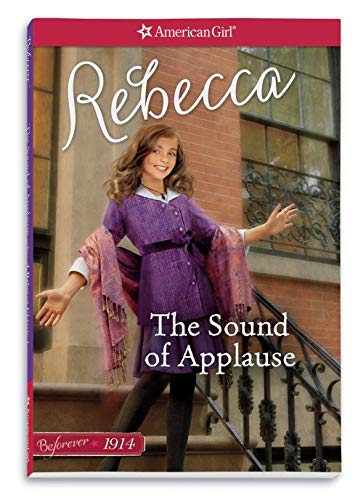 The Sound of Applause: A Rebecca Classic Volume 1 (American Girl: Beforever)