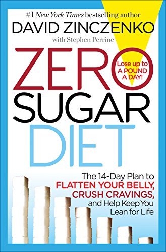 Zero Sugar Diet: The 14-Day Plan to Flatten Your Belly, Crush Cravings, and Help Keep You Lean for Life