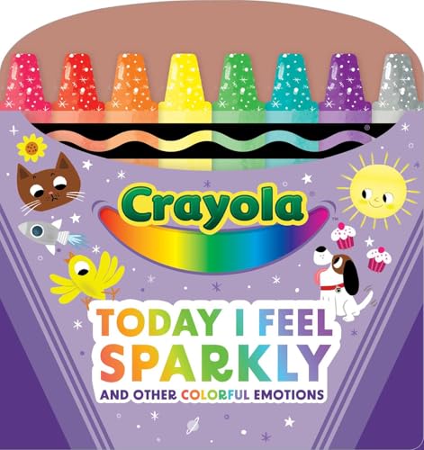Crayola: Today I Feel Sparkly: And Other Colorful Emotions (A Crayola Shaped Board Book for Toddlers) (Crayola/BuzzPop)