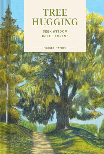 Pocket Nature: Tree Hugging: Seek Wisdom in the Forest