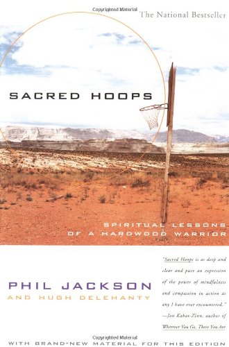 Sacred Hoops: Spiritual Lessons of a Hardwood Warrior