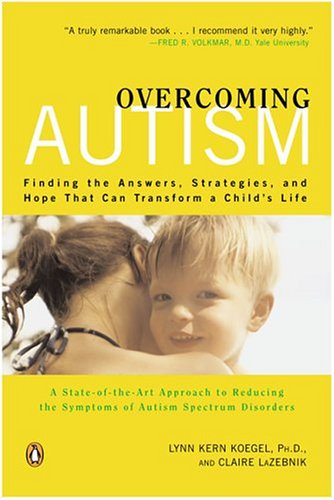 Overcoming Autism: Finding the Answers, Strategies, and Hope That Can Transform a
