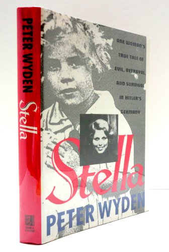 Stella : One Woman's True Tale of Evil, Betrayal, and Survival in Hitler's Germany
