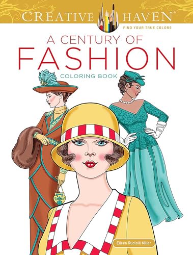 Creative Haven A Century of Fashion Coloring Book (Adult Coloring Books: Fashion)