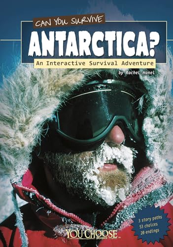 Can You Survive Antarctica?; An Interactive Survival Adventure (You Choose: Survival)