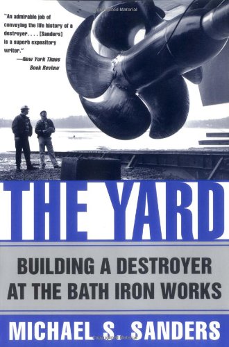 The Yard: Building a Destroyer at the Bath Iron Works