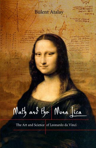 Math and the Mona Lisa: The Art and Science of Leonardo da Vinci