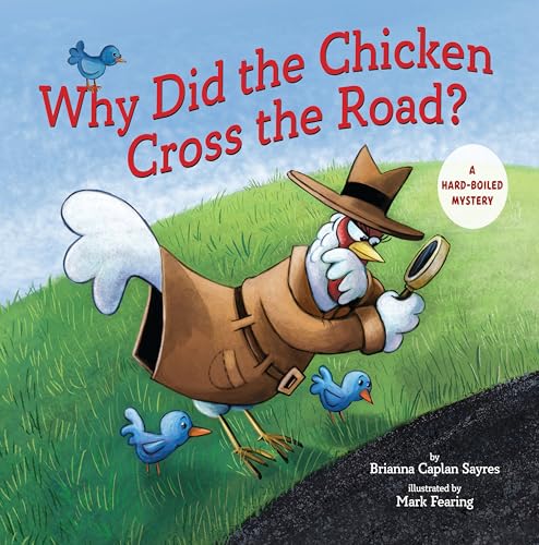 Why Did the Chicken Cross the Road?: A Hard-boiled Mystery
