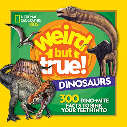Weird But True! Dinosaurs: 300 Dino-Mite Facts to Sink Your Teeth Into
