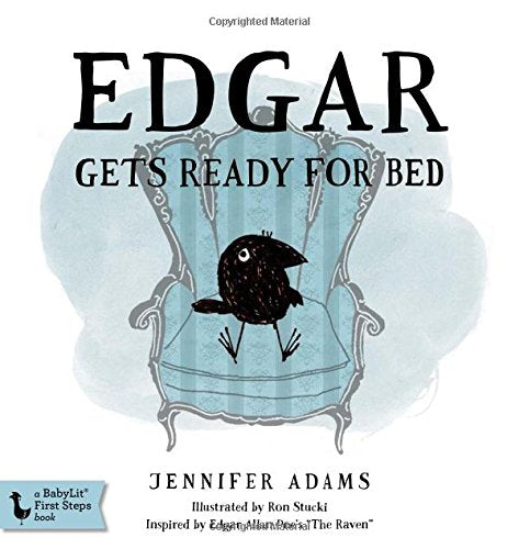 Edgar Gets Ready for Bed: A BabyLit® Board Book: Inspired by Edgar Allan Poe's 'The Raven' (Babylit First Steps)