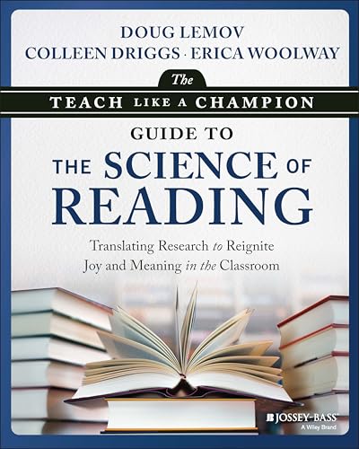 The Teach Like a Champion Guide to the Science of Reading: Translating Research to Reignite Joy and Meaning in the Classroom