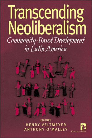 Transcending Neoliberalism: Community -Based Development in Latin America
