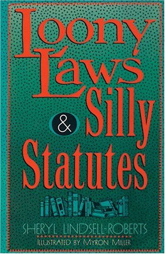Loony Laws & Silly Statutes