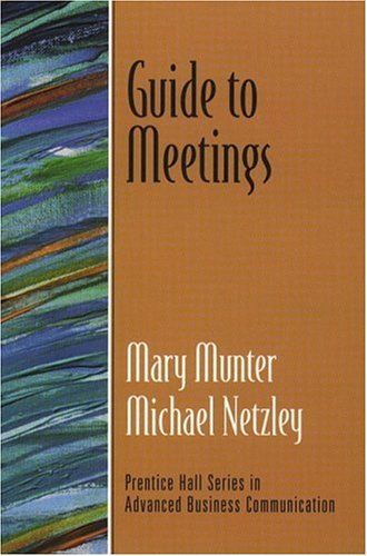 Guide to Meetings (Guide to Business Communication Series)