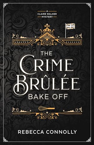 The Crime Brûlée Bake Off (A Claire Walker Mystery, 1)