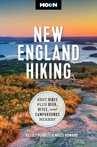 Moon New England Hiking: Best Hikes, Plus Beer, Bites, and Campgrounds Nearby (Moon Hiking Travel Guide)