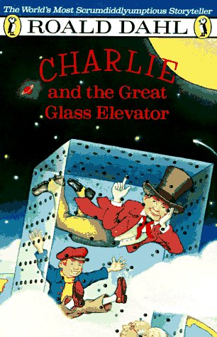 Charlie and the Great Glass Elevator: The Further Adventures of Charlie Bucket and Willie Wonka, Chocolate-Maker Extraordinary